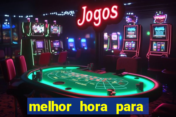 melhor hora para jogar fortune touro